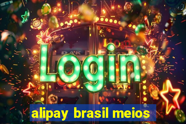 alipay brasil meios